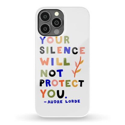 Your Silence Will Not Protect You - Audre Lorde Quote Phone Case