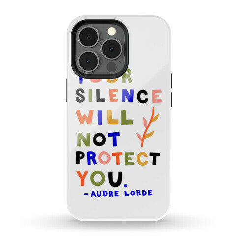 Your Silence Will Not Protect You - Audre Lorde Quote Phone Case