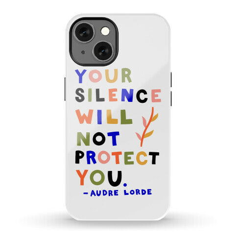 Your Silence Will Not Protect You - Audre Lorde Quote Phone Case