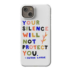 Your Silence Will Not Protect You - Audre Lorde Quote Phone Case