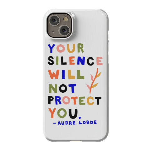 Your Silence Will Not Protect You - Audre Lorde Quote Phone Case