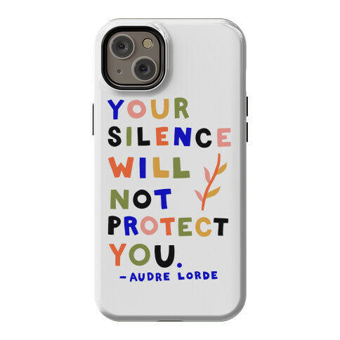 Your Silence Will Not Protect You - Audre Lorde Quote Phone Case