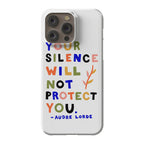 Your Silence Will Not Protect You - Audre Lorde Quote Phone Case