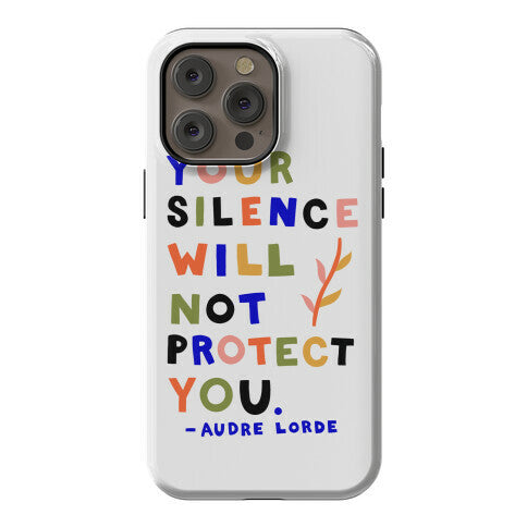Your Silence Will Not Protect You - Audre Lorde Quote Phone Case