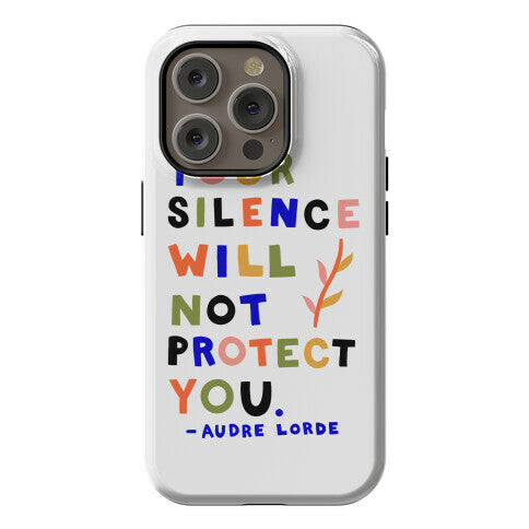 Your Silence Will Not Protect You - Audre Lorde Quote Phone Case