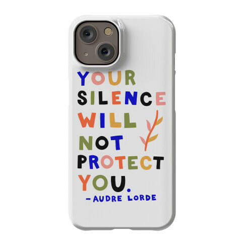 Your Silence Will Not Protect You - Audre Lorde Quote Phone Case