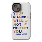 Your Silence Will Not Protect You - Audre Lorde Quote Phone Case