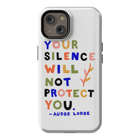 Your Silence Will Not Protect You - Audre Lorde Quote Phone Case