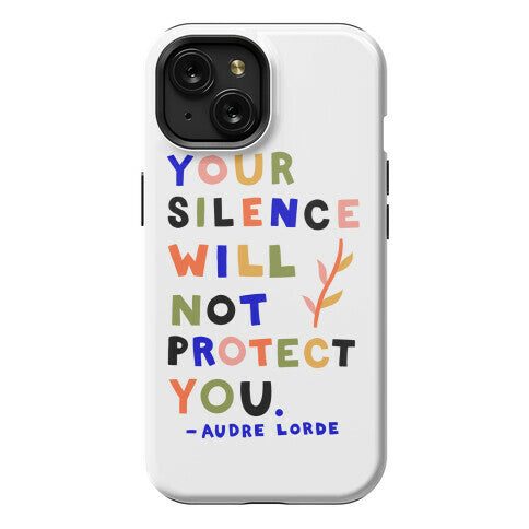 Your Silence Will Not Protect You - Audre Lorde Quote Phone Case
