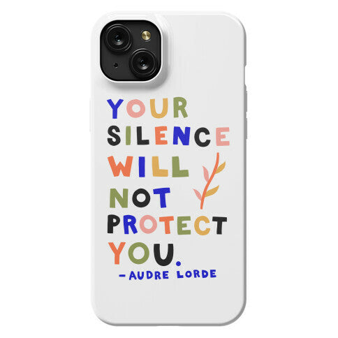 Your Silence Will Not Protect You - Audre Lorde Quote Phone Case