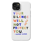 Your Silence Will Not Protect You - Audre Lorde Quote Phone Case