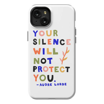 Your Silence Will Not Protect You - Audre Lorde Quote Phone Case