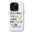 Your Silence Will Not Protect You - Audre Lorde Quote Phone Case