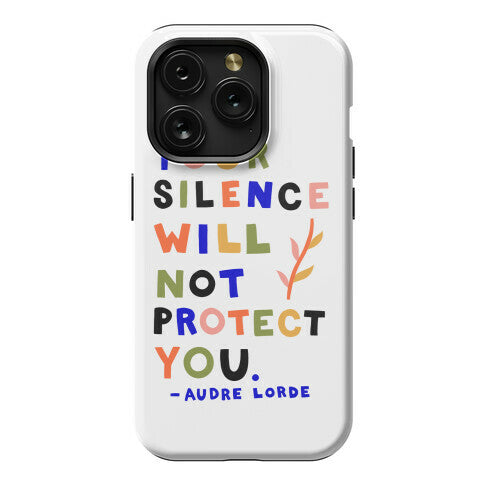 Your Silence Will Not Protect You - Audre Lorde Quote Phone Case