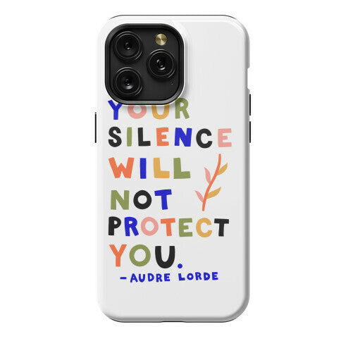 Your Silence Will Not Protect You - Audre Lorde Quote Phone Case