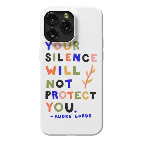 Your Silence Will Not Protect You - Audre Lorde Quote Phone Case