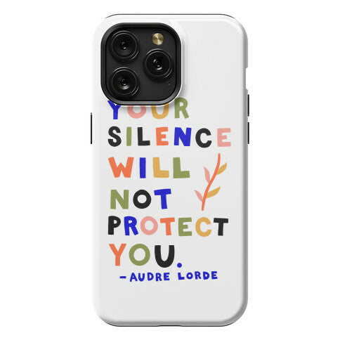 Your Silence Will Not Protect You - Audre Lorde Quote Phone Case