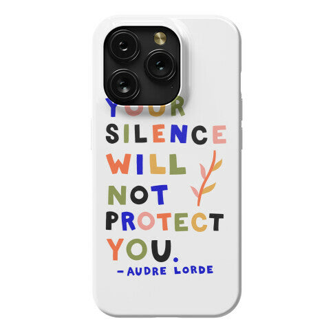 Your Silence Will Not Protect You - Audre Lorde Quote Phone Case