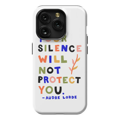 Your Silence Will Not Protect You - Audre Lorde Quote Phone Case