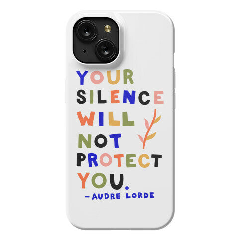 Your Silence Will Not Protect You - Audre Lorde Quote Phone Case