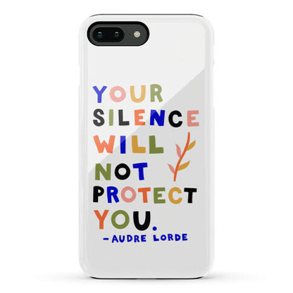 Your Silence Will Not Protect You - Audre Lorde Quote Phone Case