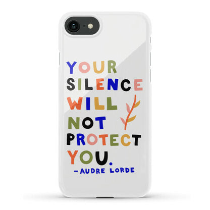 Your Silence Will Not Protect You - Audre Lorde Quote Phone Case