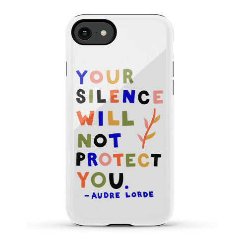 Your Silence Will Not Protect You - Audre Lorde Quote Phone Case