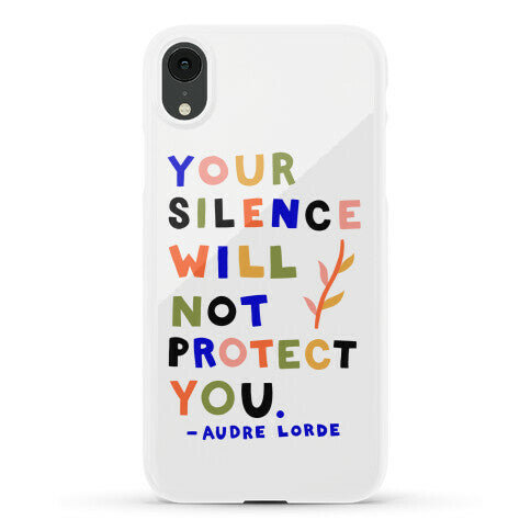 Your Silence Will Not Protect You - Audre Lorde Quote Phone Case