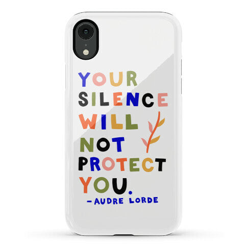 Your Silence Will Not Protect You - Audre Lorde Quote Phone Case