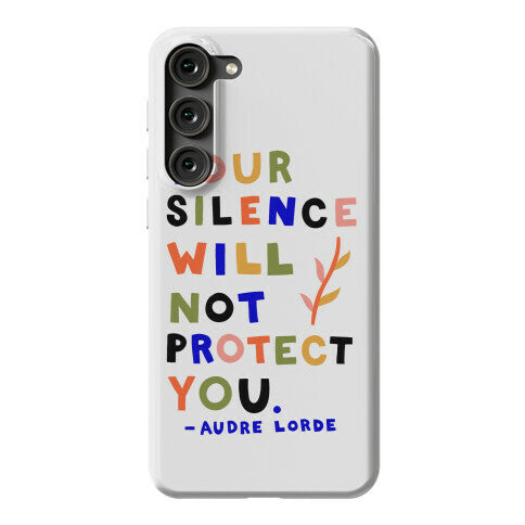Your Silence Will Not Protect You - Audre Lorde Quote Phone Case