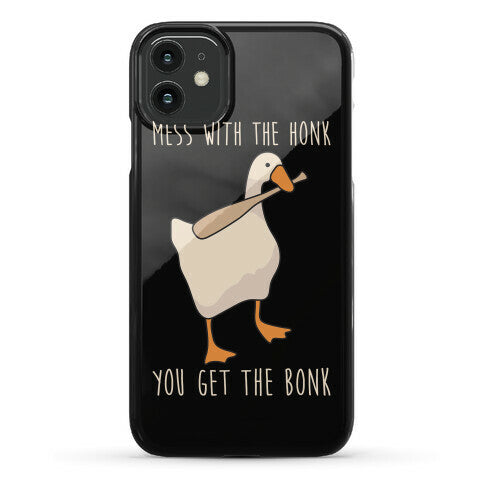 Mess With The Honk You Get The Bonk Phone Case