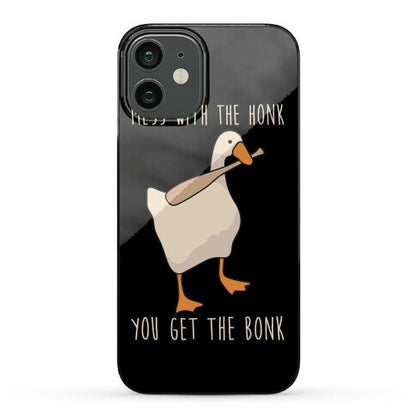 Mess With The Honk You Get The Bonk Phone Case