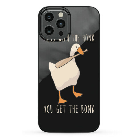 Mess With The Honk You Get The Bonk Phone Case