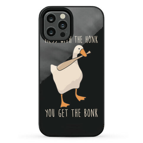 Mess With The Honk You Get The Bonk Phone Case