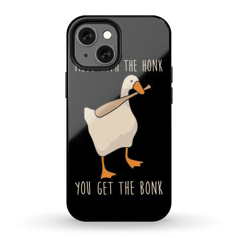 Mess With The Honk You Get The Bonk Phone Case