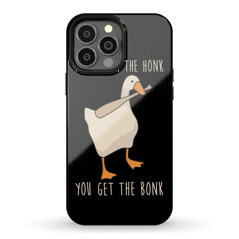 Mess With The Honk You Get The Bonk Phone Case