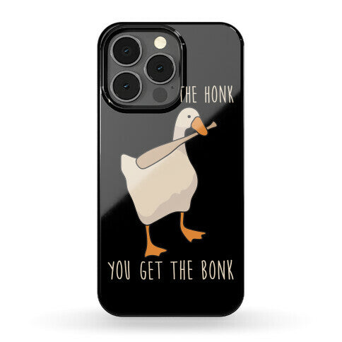 Mess With The Honk You Get The Bonk Phone Case