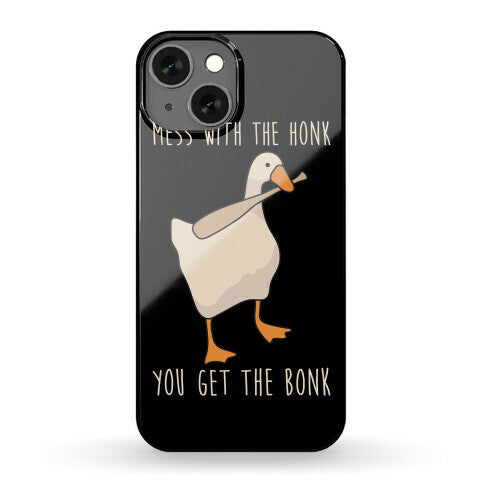 Mess With The Honk You Get The Bonk Phone Case