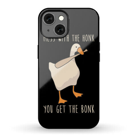 Mess With The Honk You Get The Bonk Phone Case