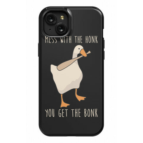 Mess With The Honk You Get The Bonk Phone Case