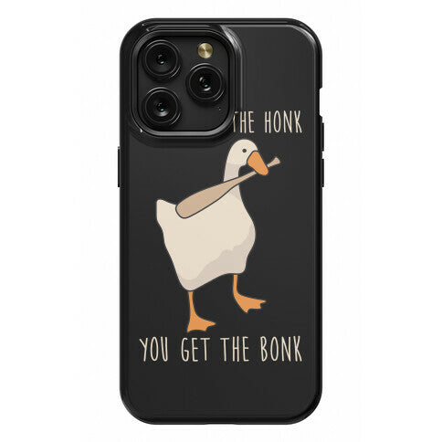 Mess With The Honk You Get The Bonk Phone Case