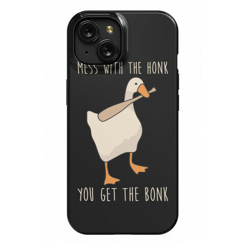 Mess With The Honk You Get The Bonk Phone Case