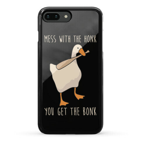 Mess With The Honk You Get The Bonk Phone Case