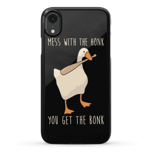 Mess With The Honk You Get The Bonk Phone Case