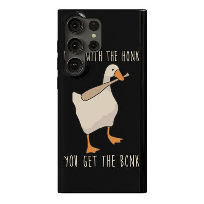 Mess With The Honk You Get The Bonk Phone Case