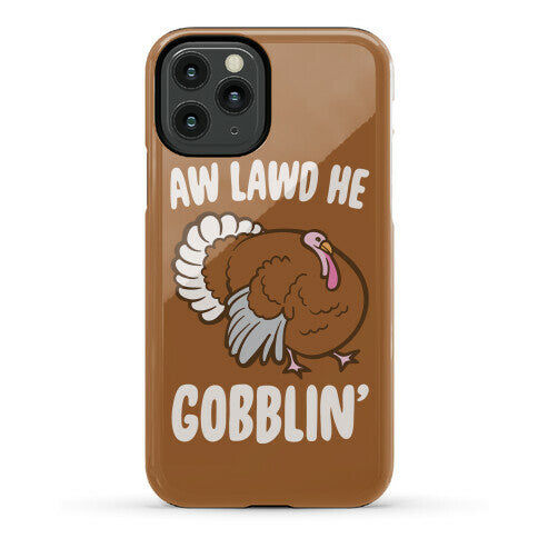 Aw Lawd He Gobblin' Turkey Parody White Print Phone Case