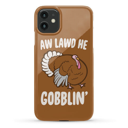 Aw Lawd He Gobblin' Turkey Parody White Print Phone Case