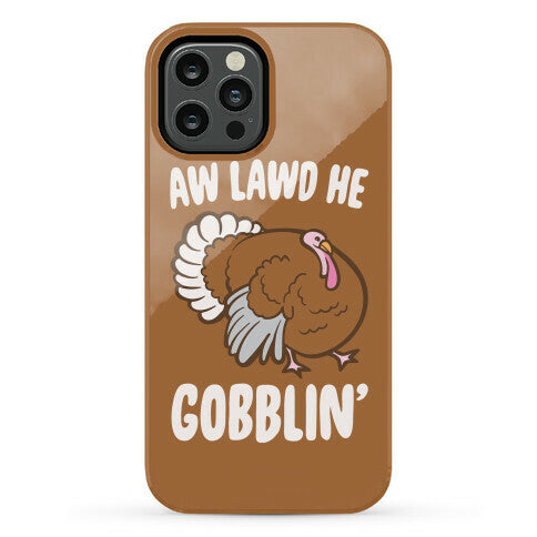 Aw Lawd He Gobblin' Turkey Parody White Print Phone Case