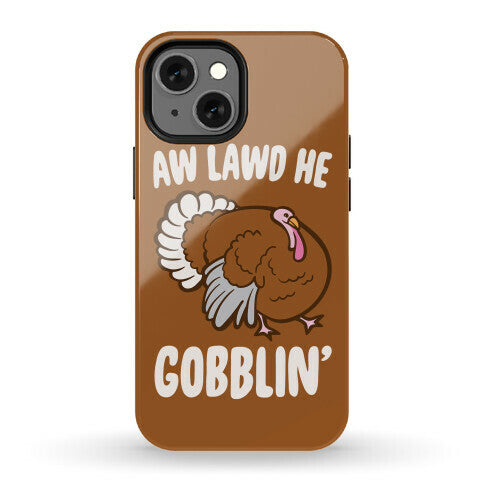 Aw Lawd He Gobblin' Turkey Parody White Print Phone Case