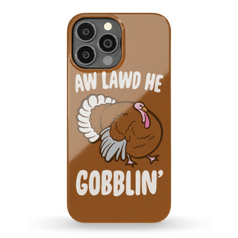 Aw Lawd He Gobblin' Turkey Parody White Print Phone Case